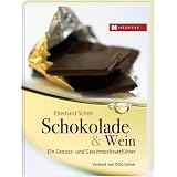 Schokolade & Wein: Ein Genuss- und Geschmacksverf�hrervon "Eberhard Schell"