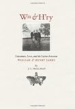 Wm & Hry: Literature, Love, and the Letters between Wiliam and Henry James (Muse Books)
