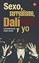Sexo, Surrealismo, Dali Y Yo (Punto de Lectura)