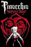 Pinocchio, Vampire Slayer&Acirc;&nbsp;&Acirc;&nbsp; [PINOCCHIO VAMPIRE SLAYER] [Paperback]