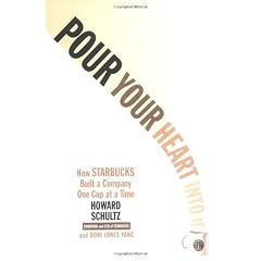 Pour Your Heart into it: How Starbucks Built a Company One Cup at a Time