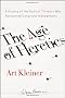 The Age of Heretics: A History of the Radical Thinkers Who Reinvented Corporate Management (J-B Warren Bennis Series)