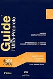 Guide de l'ultra propret� : Ma�trise de la contamination ; Environnement et process propres, ultra-propres et st�riles, Edition 2005-2006