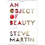 An Object of Beauty: A Novel by Steve Martin