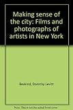 Making sense of the city : films and photographs of artists in New York