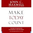 Make Today Count: The Secret of Your Success Is Determined by Your Daily Agenda by  John C. Maxwell and Lew Grenville
