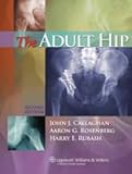 The The Adult Hip (Adult Hip (Callaghan)(2 Vol.))