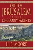 Out of Jerusalem Volume One of Goodly Parents