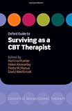 Oxford Guide to Surviving as a CBT Therapist (Oxford Guides to Cognitive Behavioural Therapy)
