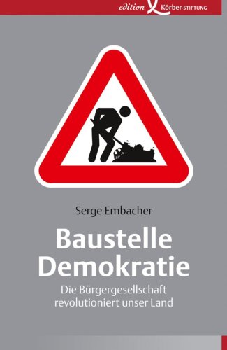 Baustelle Demokratie: Die Bürgergesellschaft revolutioniert unser Land (German Edition)