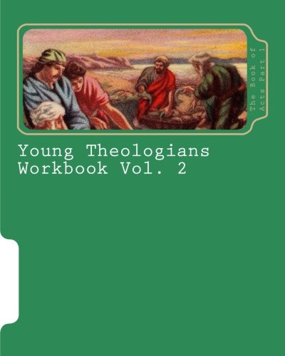 Young Theologians Workbook: The Book of Acts Part 1 (Volume 2)