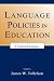 Language Policies in Education: Critical Issues