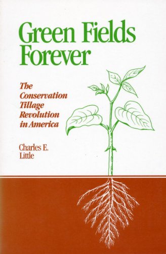 Green Fields Forever: The Conservation Tillage Revolution In America