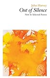 Out of silence : new & selected poems