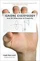 Ignore Everybody: and 39 Other Keys to Creativity