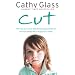 Cut: The True Story of an Abandoned, Abused Little Girl Who Was Desperate to be Part of a Family