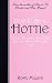 How to Be a Hottie: Become Uniquely, Irresistibly You and Attract Men Like Crazy!