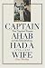 Third Party New : Captain Ahab Had a Wife: New England Women and the Whalefishery, 1720-1870 (Gender and American Culture)