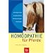 Hom�opathie f�r Pferde: Grundlagenwissen,  Arzneimittelbilder, Konstitutionstypen, Heilanzeigen