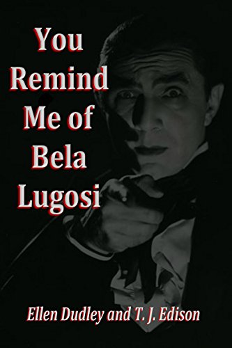 You Remind Me of Bela Lugosi.Short Story Fantasy Collection.: Dracula had a sense of Humour.