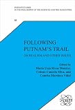 Following Putnams Trail: On Realism and Other Issues (Poznan Studies in the Philosophy of the Sciences & the Humanities)