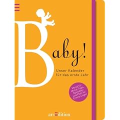 Baby!: Unser Kalender f�r das erste Jahr