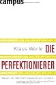 Die Perfektionierer: Warum der Optimierungswahn uns schadet - und wer wirklich davon profitiert