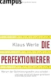 Produkt-Bild: Die Perfektionierer: Warum der Optimierungswahn uns schadet - und wer wirklich davon profitiert