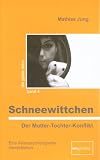 Schneewittchen - Der Mutter-Tochter-Konflikt: Eine tiefenpsychologische Interpretation - Mathias Jung