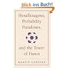 Hexaflexagons, Probability Paradoxes, and the Tower of Hanoi: Martin Gardner's First Book of Mathematical Puzzles and Games (The New Martin Gardner Mathematical Library)