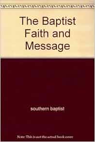 The Baptist Faith and Message: southern baptist: Amazon.com: Books
