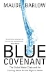 Blue Covenant: The Global Water Crisis and the Coming Battle for the Right to Water