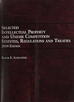 Selected Intellectual Property and Unfair Competition 2014: Statutes, Regulations and Treaties (Selected Statutes)
