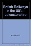 British Rail in the Eighties: Leicestershire