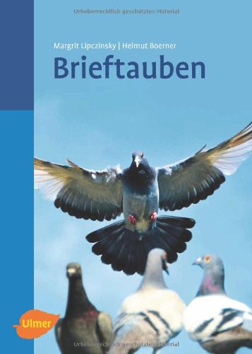 Brieftauben Von der Taubenpost zum Brieftaubensport