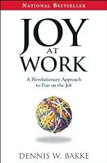 Joy at Work: A Revolutionary Approach To Fun on the Job