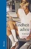Produkt-Bild: Kindheit adieu: Erz&auml;hlungen