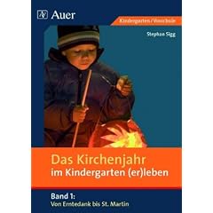 Das Kirchenjahr im Kindergarten (er)leben. Von Erntedank bis St. Martin
