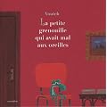 La petite grenouille qui avait mal aux oreilles