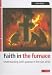 Faith in the Furnace: Understanding God