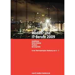 Medien- und IT-Berufe 2009: Ausbildung Weiterbildung Studium Berufsprofile in der Metropolregion Hamburg von A - Z
