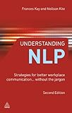 Understanding NLP : strategies for better workplace communication-- without the jargon