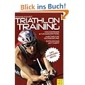 Triathlontraining: F�r Einsteiger und Fortgeschrittene. Ausf�hrliche Trainingspl�ne. Tipps f�r den Wettkampf