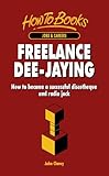 Freelance dee-jaying : how to become a successful discotheque and radio jock