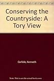 Conserving the countryside : a Tory view