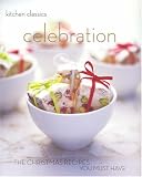 Books : Celebration: The Christmas Recipes You Must Have (Kitchen Classics series): The Christmas Recipes You Must Have (Kitchen Classics)