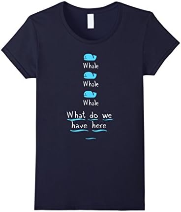 Women's Whale Whale Whale What Do We Have Here Funny T-Shirt Medium Navy