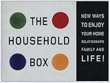Household box : new ways to enjoy your home relationships family and life!