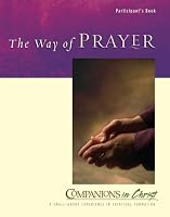 Companions in Christ: The Way of Prayer. Participant's Book (Companions in Christ)