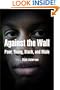 Against the Wall: Poor, Young, Black, and Male (The City in the Twenty-First Century)